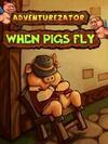 Pochette Adventurezator : When Pigs Fly
