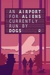 Pochette An Airport for Aliens Currently Run by Dogs