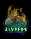 Pochette BRAINPIPE : A Plunge to Unhumanity
