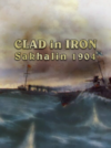 Pochette Clad in Iron : Sakhalin 1904