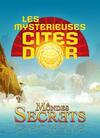 Pochette Les Mystérieuses Cités d'or : Mondes secrets