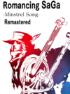Pochette Romancing SaGa - Minstrel Song - Remastered