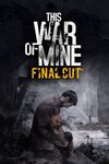 Pochette This War of Mine : Final Cut